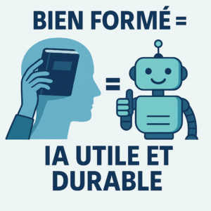 Bien formé = IA utile et durable